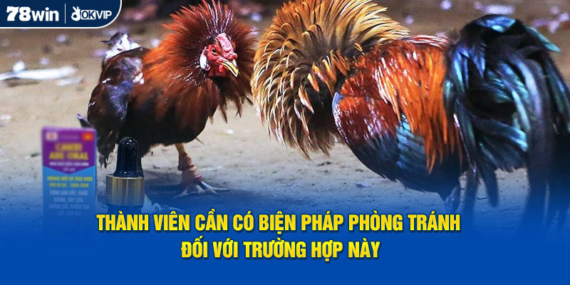 Thành viên cần có biện pháp phòng tránh đối với trường hợp này