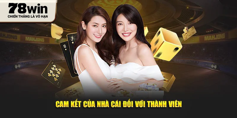 Các cam kết của nhà cái nhằm hỗ trợ thành viên